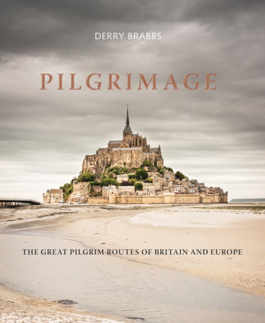 Pilgrimage : The Great Pilgrim Routes of Britain and Europe by Derry Brabbs 9781836004066