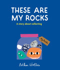 These Are My Rocks : A story about collecting by Bethan Woollvin 9781836004653
