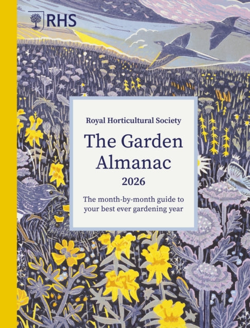RHS The Garden Almanac 2026 : The month-by-month guide to your best ever gardening year by Royal Horticultural Society 9781836005865