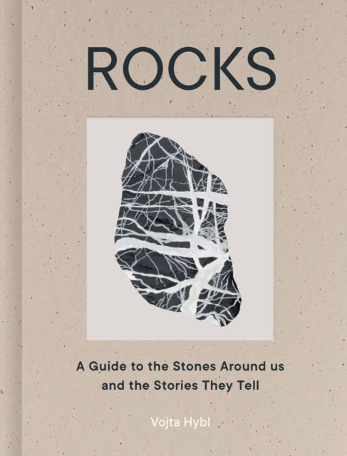 Rocks : A Guide to the Stones Around Us and the Stories They Tell by Vojta Hybl 9781836009771