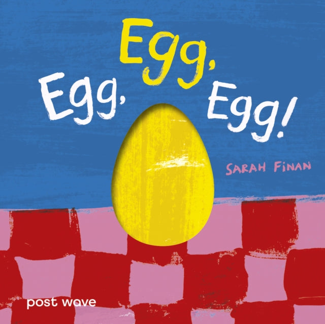 Egg, Egg, Egg! by Sarah Finan 9781836270263