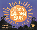 Good Golden Sun by Brendan Wenzel 9781836300304