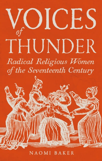 Voices of Thunder : Radical Religious Women of the Seventeenth Century by Naomi Baker 9781836391197