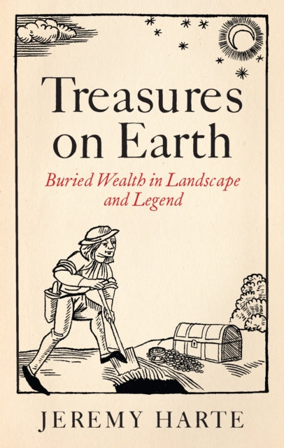 Treasures on Earth : Buried Wealth in Landscape and Legend by Jeremy Harte 9781836391876