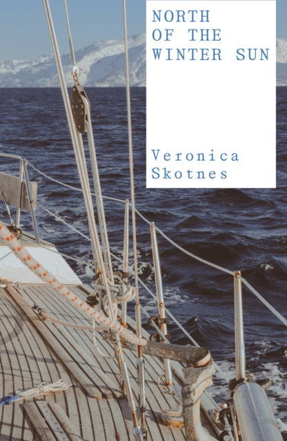North of the Winter Sun by Veronica Skotnes 9781836750055