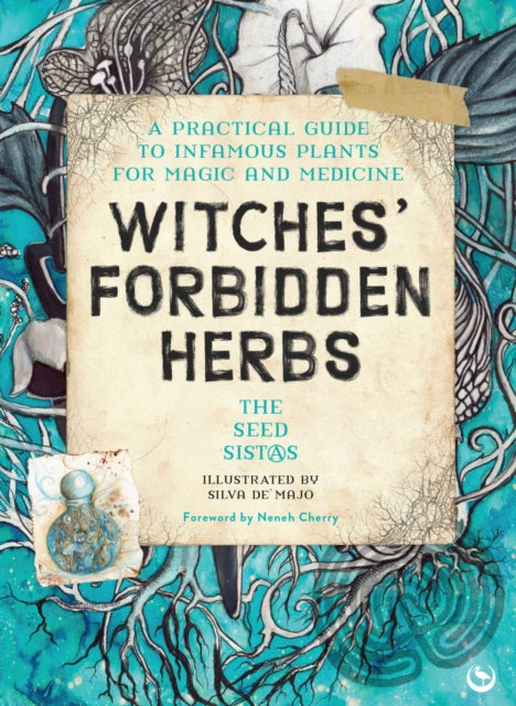 Witches' Forbidden Herbs : A Practical Guide to Infamous Plants for Magic and Medicine by The Seed Sistas 9781836810537