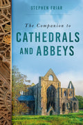 The Companion to Cathedrals and Abbeys by Stephen Friar 9781837051816
