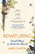 Renaturing : Small Ways to Wild the World by James Canton 9781837261116
