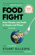 Food Fight : From Plunder and Profit to People and Planet by Stuart Gillespie 9781837261147