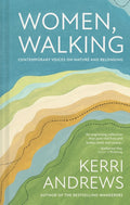 Women, Walking : Contemporary voices on nature and belonging by Kerri Andrews 9781837330683
