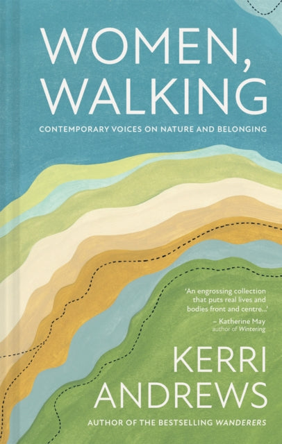Women, Walking : Contemporary voices on nature and belonging by Kerri Andrews 9781837330683