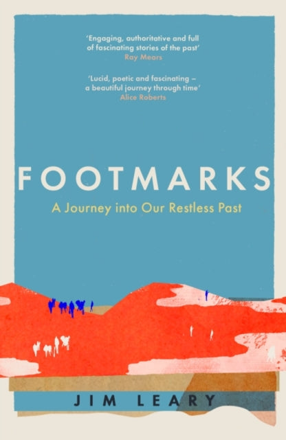 Footmarks : A Journey into Our Restless Past by Jim Leary 9781837730254