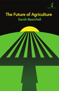 The Future of Agriculture by Sarah Bearchell 9781837731756