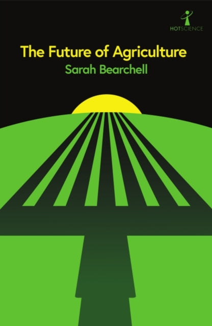 The Future of Agriculture by Sarah Bearchell 9781837731756
