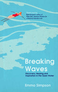 Breaking Waves : Discovery, Healing and Inspiration in the Open Water by Emma Simpson 9781837731800