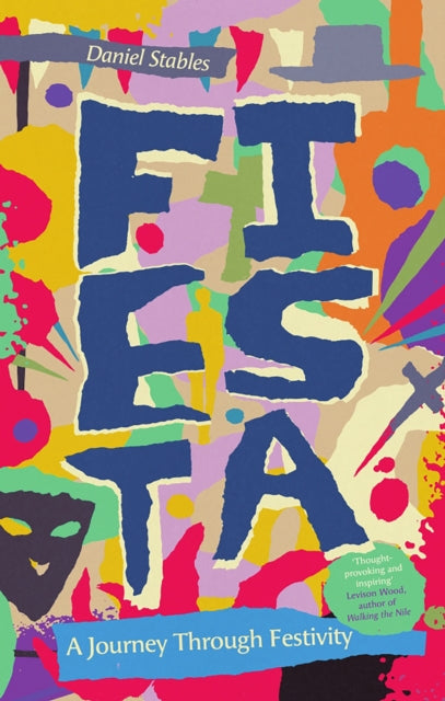 Fiesta : A Journey Through Festivity by Daniel Stables 9781837732517