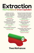 Extraction : The Frontiers of Green Capitalism by Thea Riofrancos 9781837732715