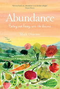 Abundance : Eating and living with the seasons by Mark Diacono 9781837830565