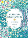 Planting Wildflowers : A Grower's Guide by Jane Moore 9781837830602
