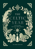 The Celtic Year : Folklore, Myths and Magic by Alison Davies 9781837832866