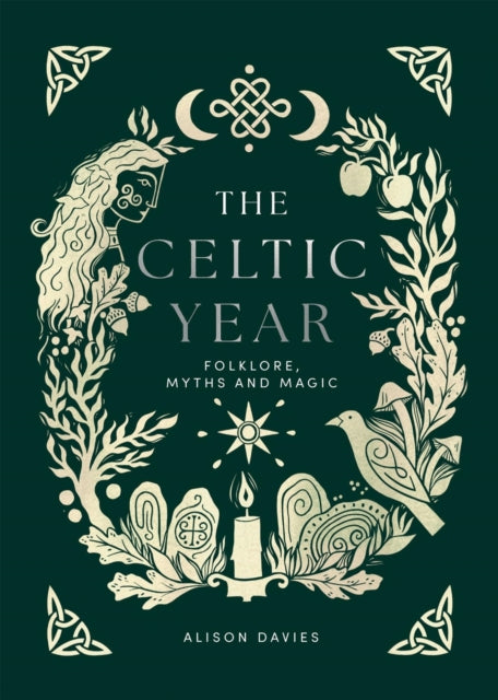 The Celtic Year : Folklore, Myths and Magic by Alison Davies 9781837832866