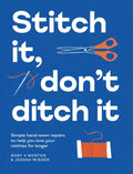 Stitch It, Don't Ditch It : Simple hand-sewn repairs to help you love your clothes for longer by Mary V Morton 9781837833382