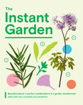 The Instant Garden : Beautiful Plants + Perfect Combinations = a Garden Transformed by Henry Bartlam 9781837834525