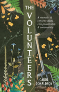 The Volunteers : A Heart-Warming Memoir of Conservation, Companionship and Community, Perfect for Fans of Detectorists and The Outlaws by Carol Donaldson 9781837993277