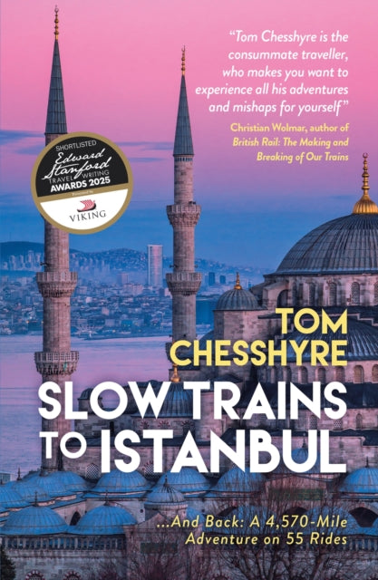 Slow Trains to Istanbul : ...And Back: A 4,570-Mile Adventure on 55 Rides by Tom Chesshyre 9781837995646