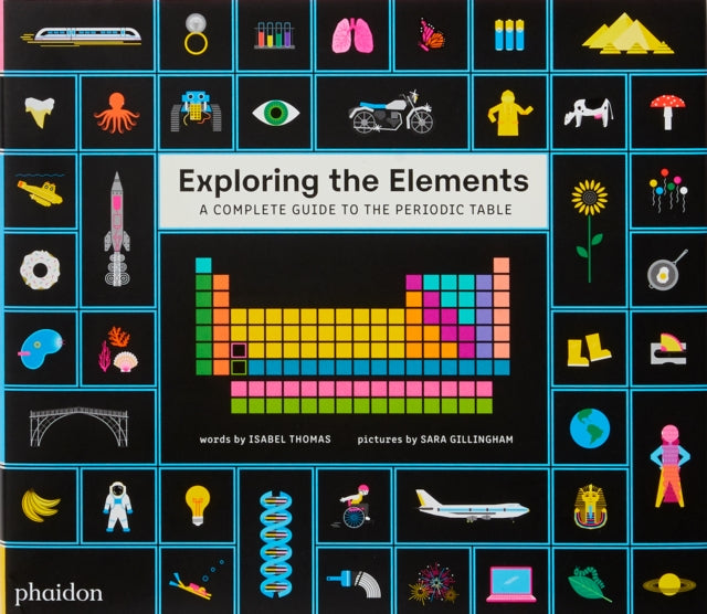 Exploring the Elements : A Complete Guide to the Periodic Table by Isabel Thomas 9781838661601