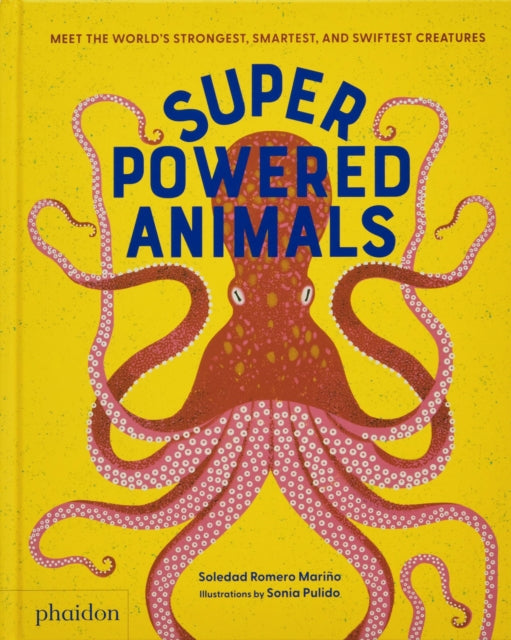 Superpowered Animals : Meet the World's Strongest, Smartest, and Swiftest Creatures by Soledad Romero Marino 9781838667238