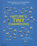 Nature's Tiny Champions : The Big Book of Little Creatures Doing Mighty Things by Ben Lerwill 9781838668488