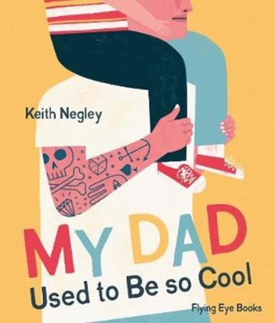 My Dad Used to Be So Cool by Keith Negley 9781838740276
