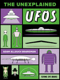 The Unexplained: UFOs by Adam Allsuch Boardman 9781838749477