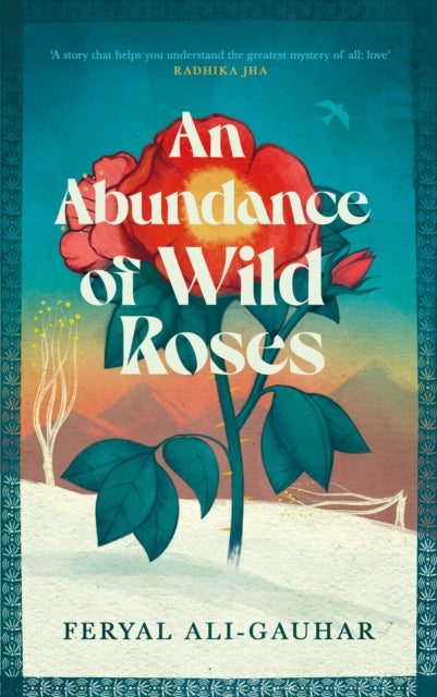 An Abundance of Wild Roses by Feryal Ali-Gauhar 9781838858162