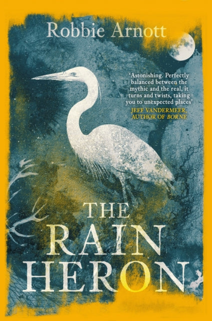 The Rain Heron : SHORTLISTED FOR THE MILES FRANKLIN LITERARY AWARD 2021 by Robbie Arnott 9781838951283