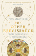 The Other Renaissance : From Copernicus to Shakespeare by Paul Strathern 9781838955182
