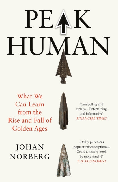 Peak Human : What We Can Learn from the Rise and Fall of Golden Ages by Johan Norberg 9781838957315