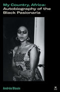 My Country, Africa : Autobiography of the Black Pasionaria by Andree Blouin 9781839768712