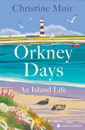 Orkney Days : An Island Life by Christine Muir 9781839830945