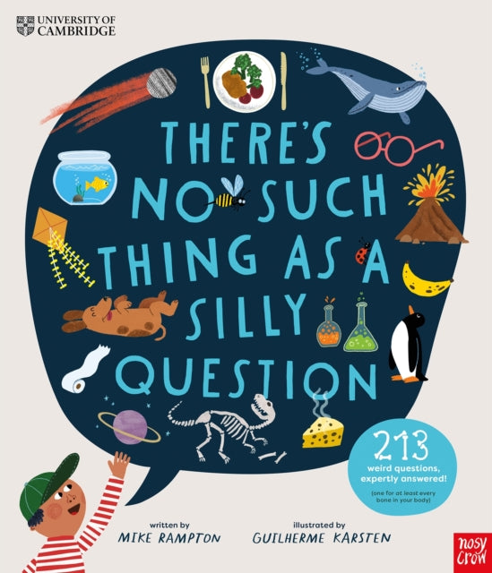 University of Cambridge: There's No Such Thing as a Silly Question : 213 Weird Questions, Expertly Answered! by Mike Rampton 9506197209386