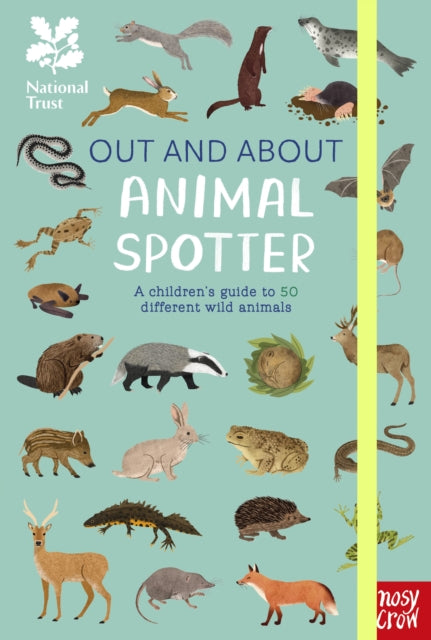 National Trust: Out and About: Animal Spotter : A Children’s Guide to 50 Different Wild Animals by Emma S. Young 9781839948671