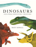 Dinosaurs : And Other Prehistoric Creatures by Matt Sewell 9781843653509