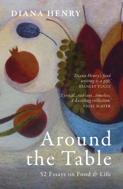 Around the Table : 52 Essays on Food & Life by Diana Henry 9781846017797