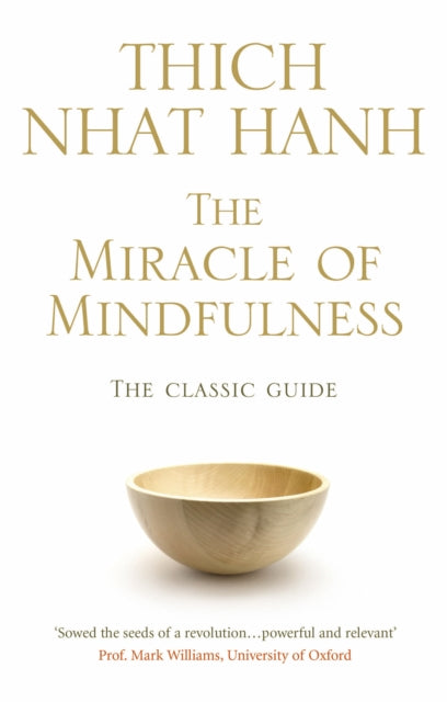 The Miracle Of Mindfulness : The Classic Guide to Meditation by the World's Most Revered Master by Thich Nhat Hanh 9781846041068