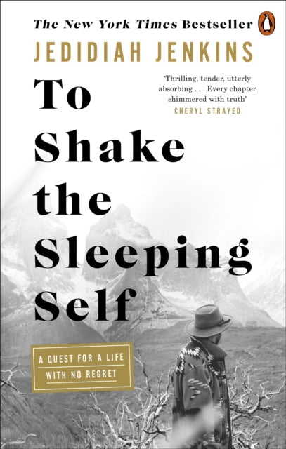 To Shake the Sleeping Self : A Quest for a Life with No Regret by Jedidiah Jenkins 9781846047046