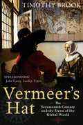 Vermeer's Hat : The seventeenth century and the dawn of the global world by Timothy Brook 9781846681202