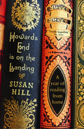 Howards End is on the Landing : A year of reading from home by Susan Hill 9781846682667