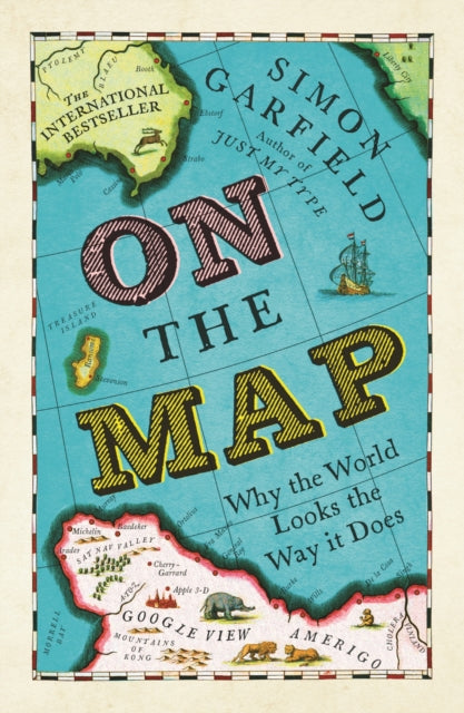 On The Map : Why the world looks the way it does by Simon Garfield 9781846685101