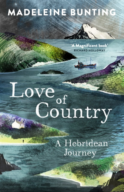 Love of Country : A Hebridean Journey by Madeleine Bunting 9781847085184